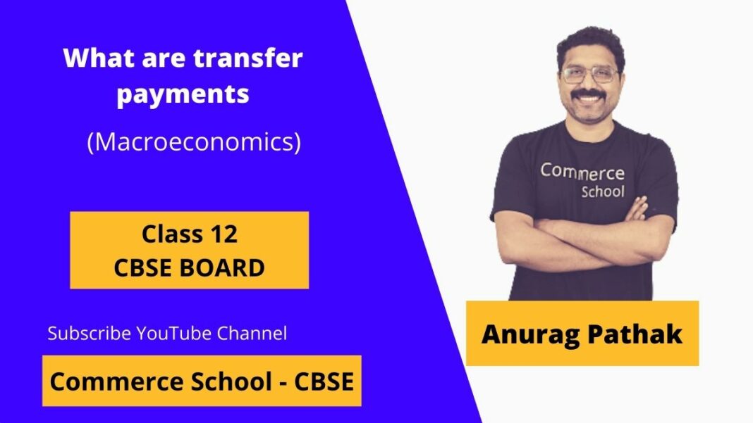 What are transfer payments in Macroeconomics class 12 CBSE Board
