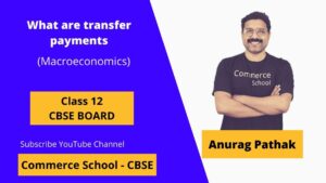 what are transfer payments in macroeconomics class 12 CBSE Board