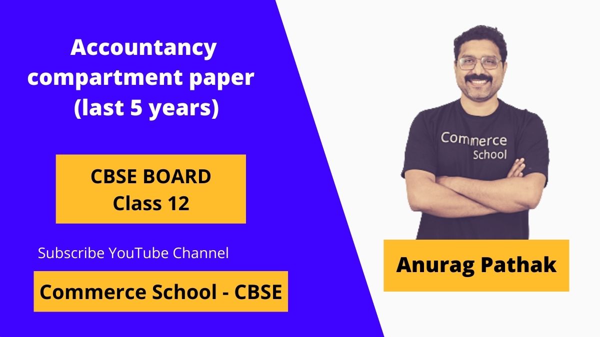 Accountancy compartment paper Class 12 CBSE Board (last 5 years)