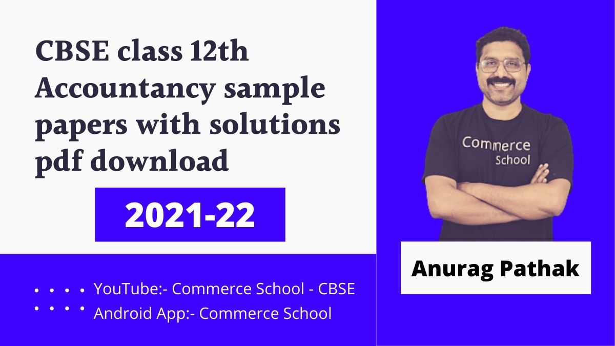 class 12 accountancy sample papers of cbse board 2021-22