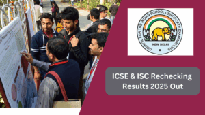 ICSE & ISC Rechecking Results 2025 Out! Check Your Updated Scores Now