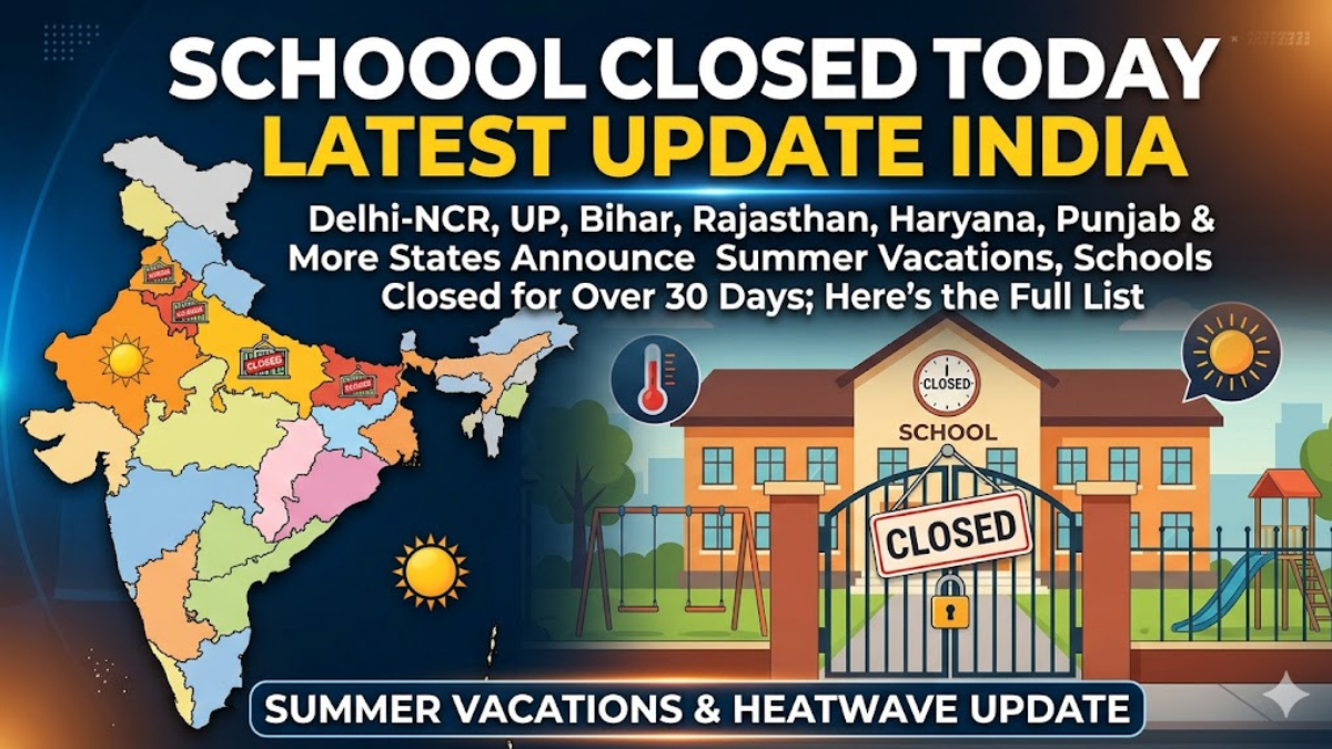 Schools Closed Today? Major Summer Vacation Updates Drop for Delhi, UP, Punjab, Haryana, and Rajasthan—Is Your State on the List?